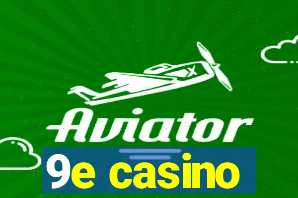 9e casino