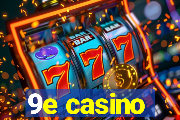 9e casino