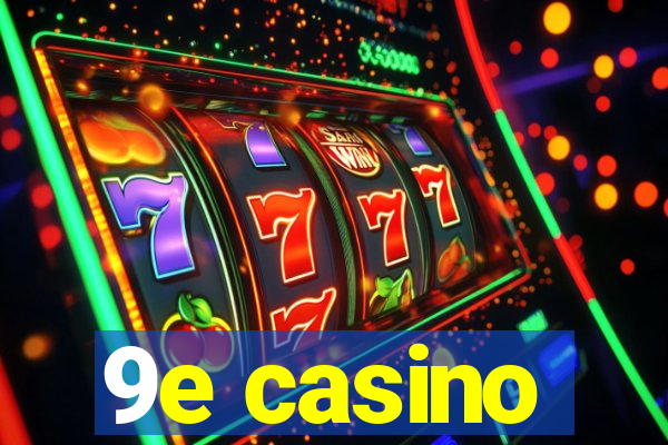 9e casino