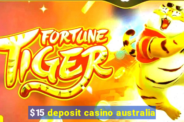 $15 deposit casino australia