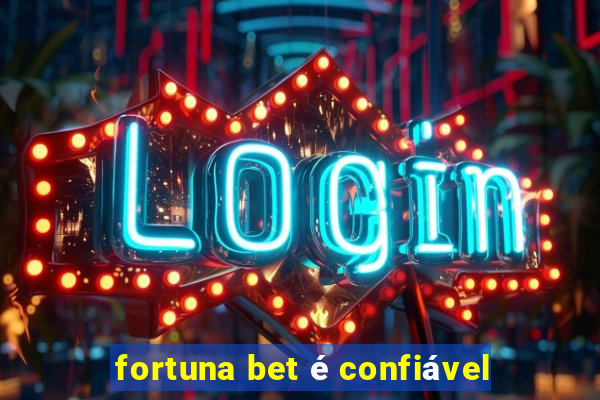 fortuna bet é confiável