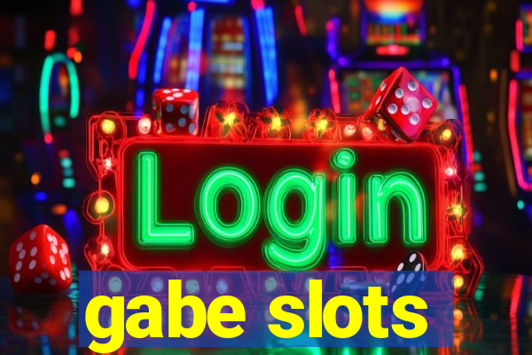 gabe slots