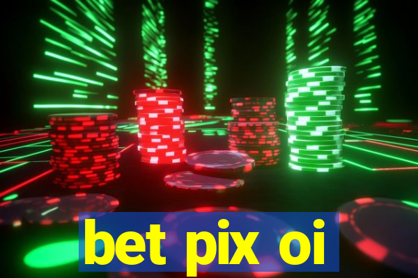 bet pix oi