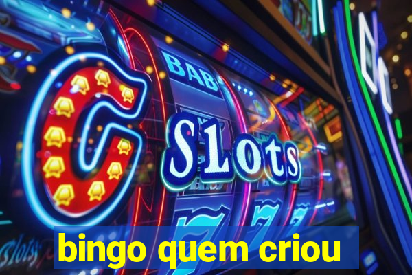 bingo quem criou