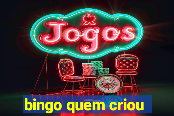 bingo quem criou