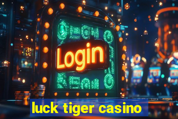 luck tiger casino