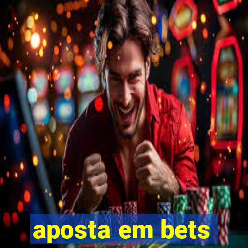 aposta em bets