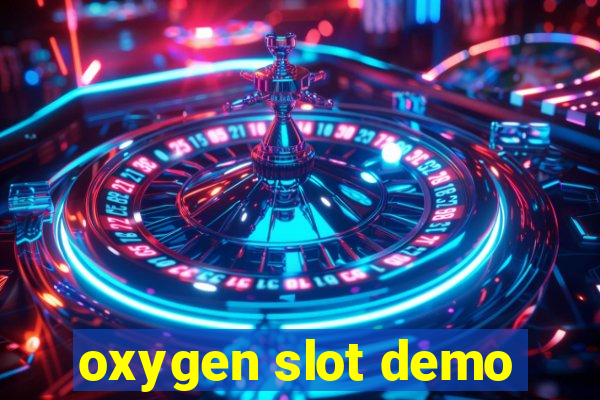 oxygen slot demo