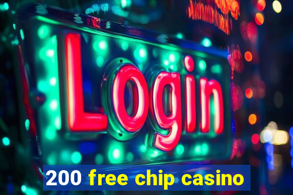 200 free chip casino