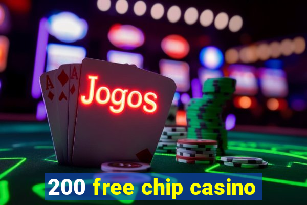 200 free chip casino