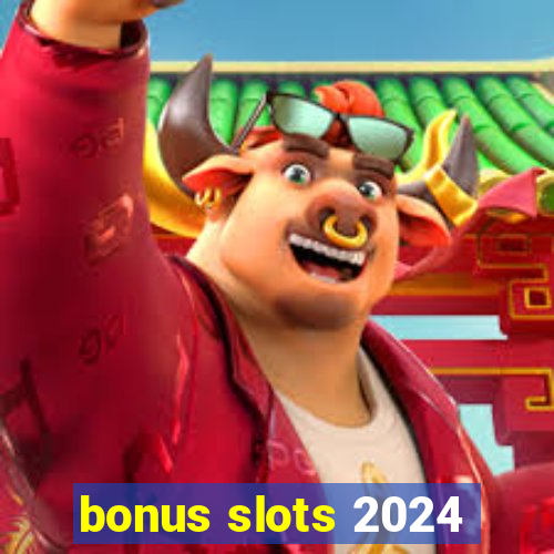 bonus slots 2024