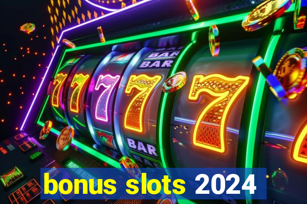 bonus slots 2024