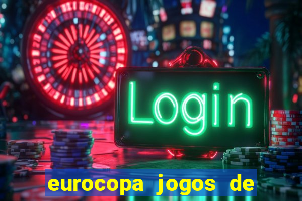 eurocopa jogos de hoje ao vivo