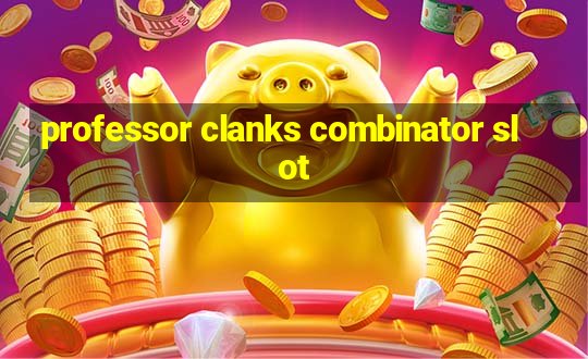 professor clanks combinator slot