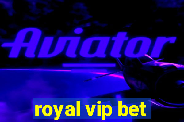 royal vip bet