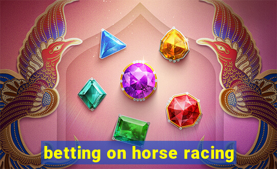 betting on horse racing