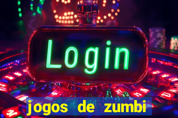 jogos de zumbi para celular