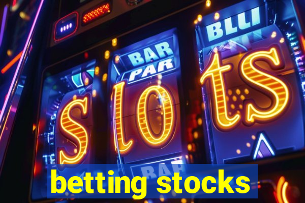 betting stocks