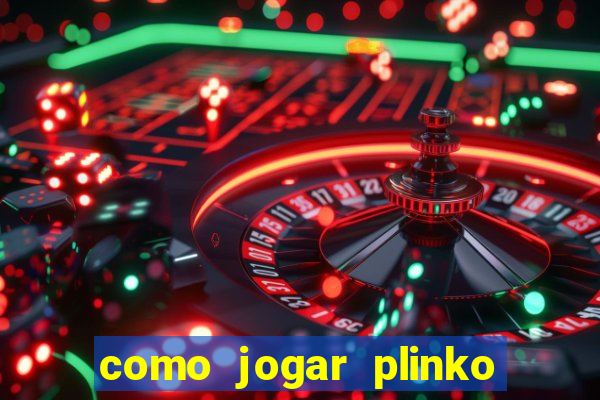 como jogar plinko na blaze