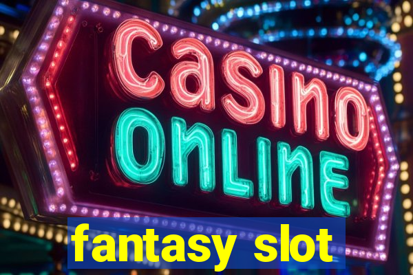 fantasy slot