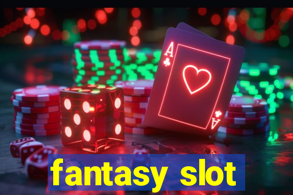 fantasy slot