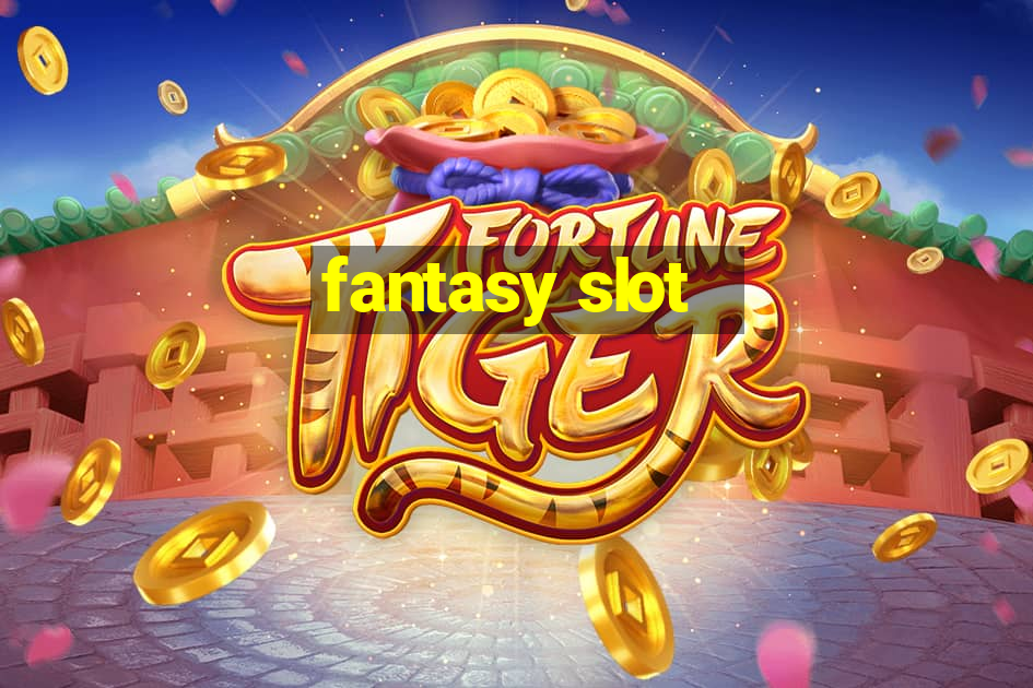 fantasy slot