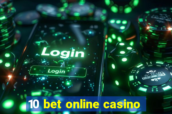 10 bet online casino