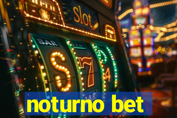 noturno bet