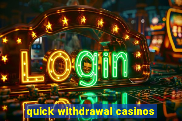 quick withdrawal casinos