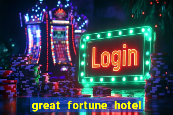 great fortune hotel & spa