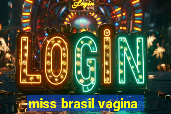 miss brasil vagina