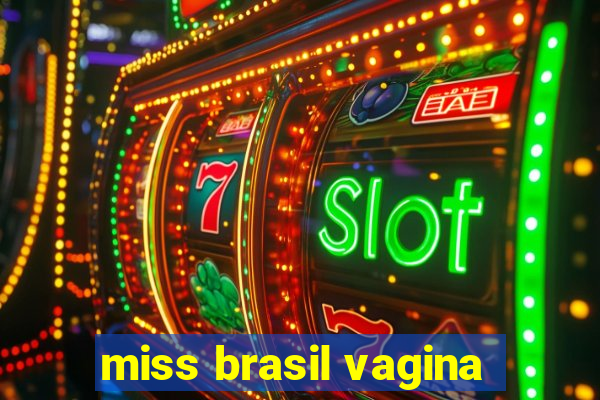 miss brasil vagina