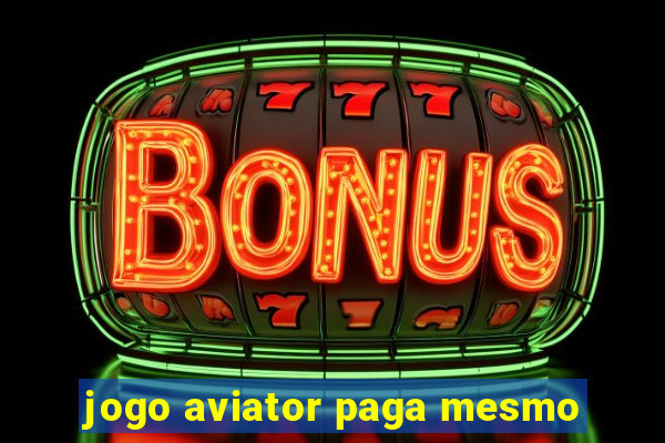 jogo aviator paga mesmo