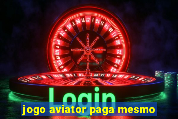 jogo aviator paga mesmo