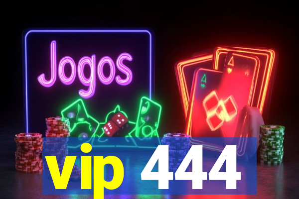 vip 444