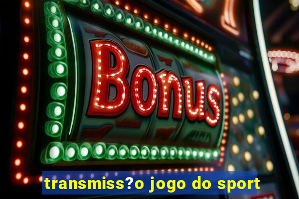 transmiss?o jogo do sport