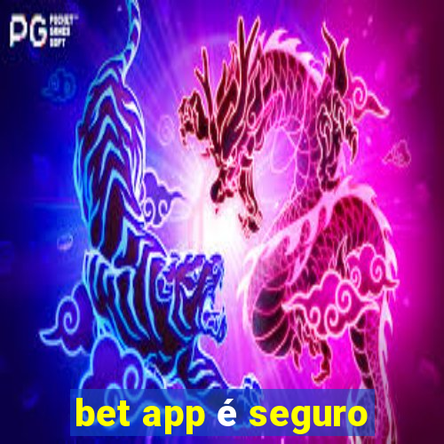 bet app é seguro