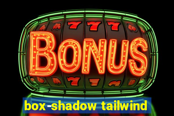 box-shadow tailwind