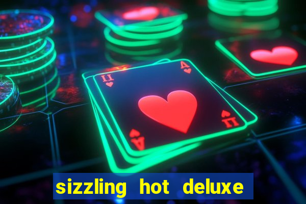 sizzling hot deluxe slot free play