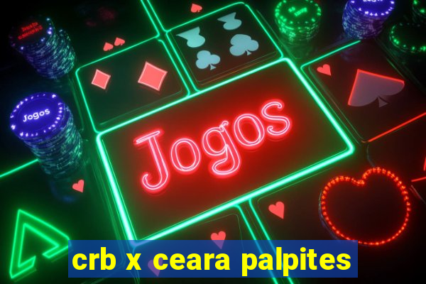 crb x ceara palpites