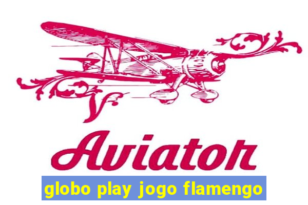 globo play jogo flamengo