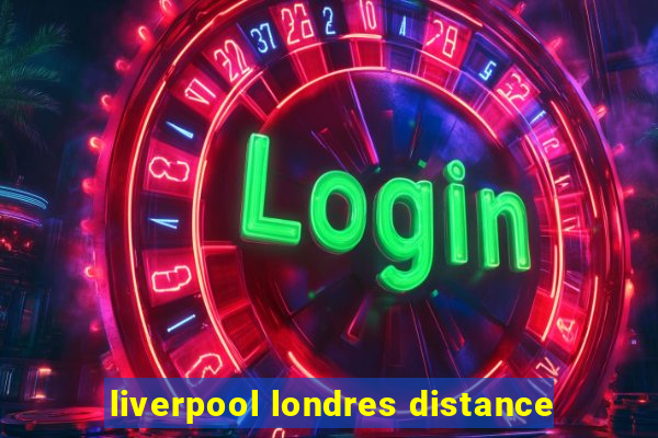 liverpool londres distance