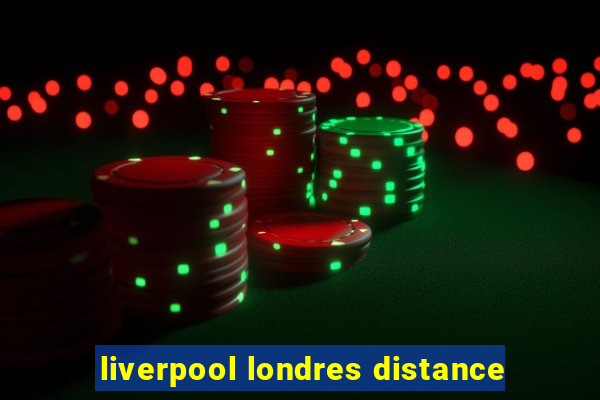 liverpool londres distance