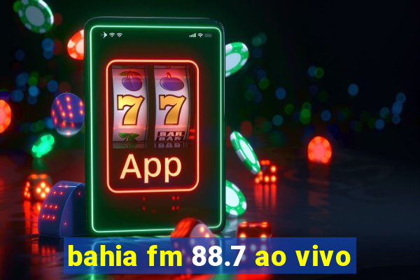 bahia fm 88.7 ao vivo