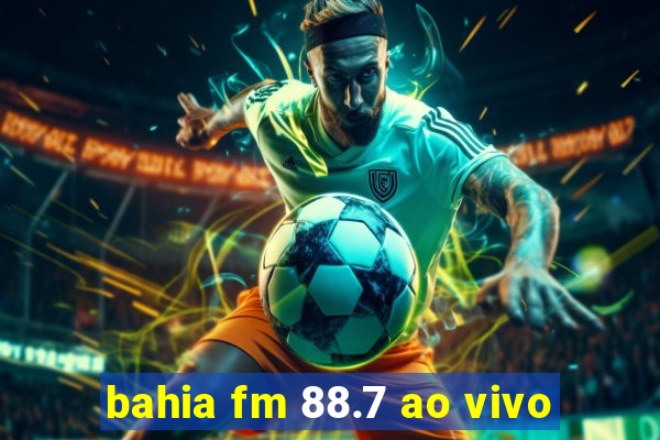 bahia fm 88.7 ao vivo