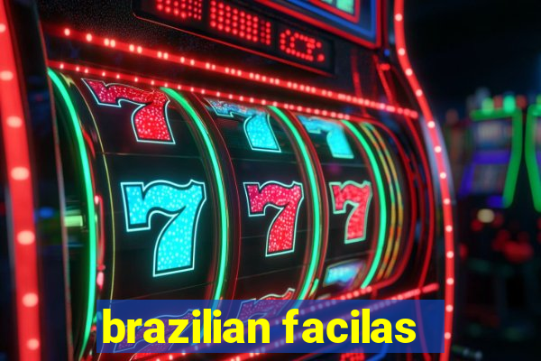 brazilian facilas