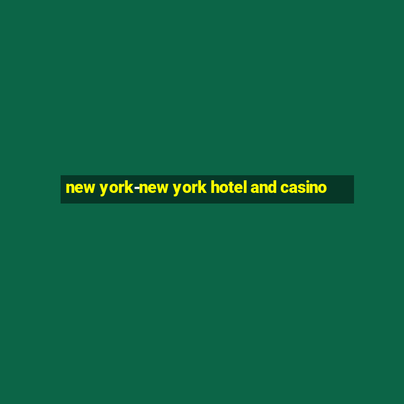 new york-new york hotel and casino