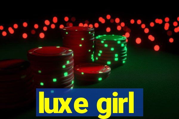 luxe girl