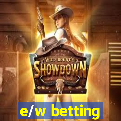 e/w betting