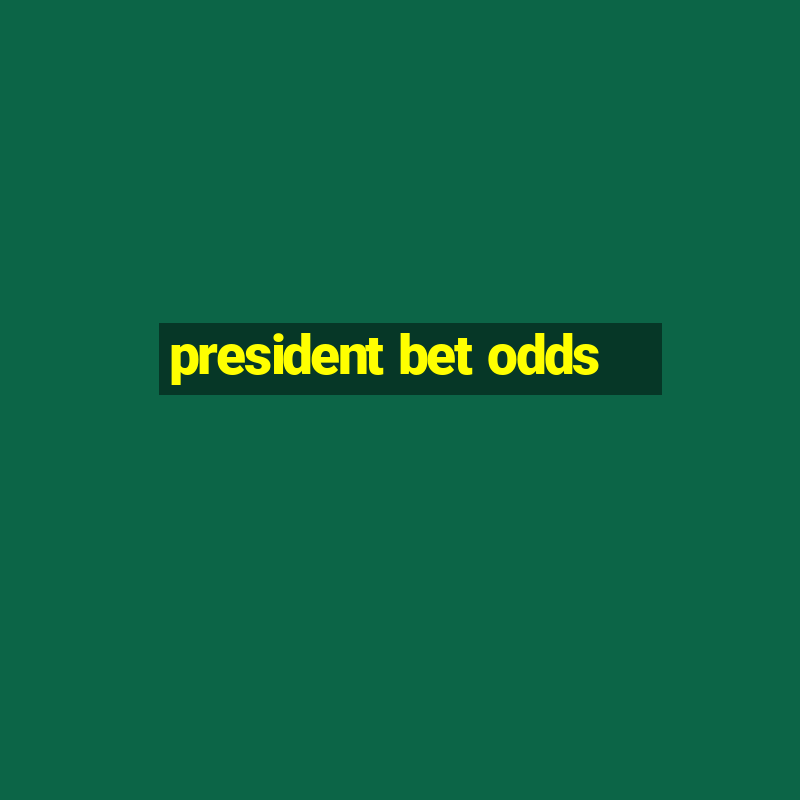 president bet odds